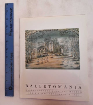 Item #180655 Balletomania: The Tobin wing Marion Koogler McNay Art Museum - April 8 - Sept. 16, 1990