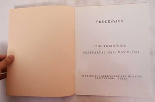 Procession: The Tobin wing Marion Koogler McNay Art Museum - Feb 10 - May 31, 1991