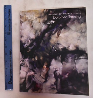Item #180708 Dorothea Tanning: Unknown But Knowable States. Dorothea Tanning, Catriona McAra