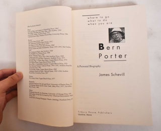 Where To Go, What To Do, When You Are Bern Porter: A Personal Biography