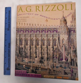 Item #180735 A.G. Rizzoli: Architect of Magnificent Visions. Jo Farb Hernandez, Achilles G....
