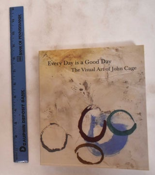 Item #180766 Every Day is a Good Day: The Visual Art of John Cage. John Cage, Jeremy Millar
