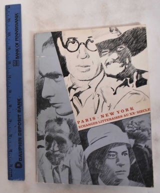 Item #180780 Paris - New York, Echanges Litteraires au Vingtieme Siecle. Serge Fauchereau, curator