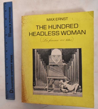 Item #180783 The Hundred Headless Woman (La femme 100 tetes). Max Ernst, Andre Breton