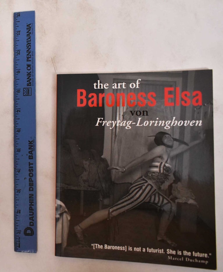 Item #180786 The Art of Baroness Elsa von Freytag-Loringhoven. Elsa von Freytag-Loringhoven, Francis M. Naumann.