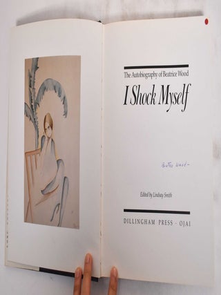 I Shock Myself: The Autobiography of Beatrice Wood