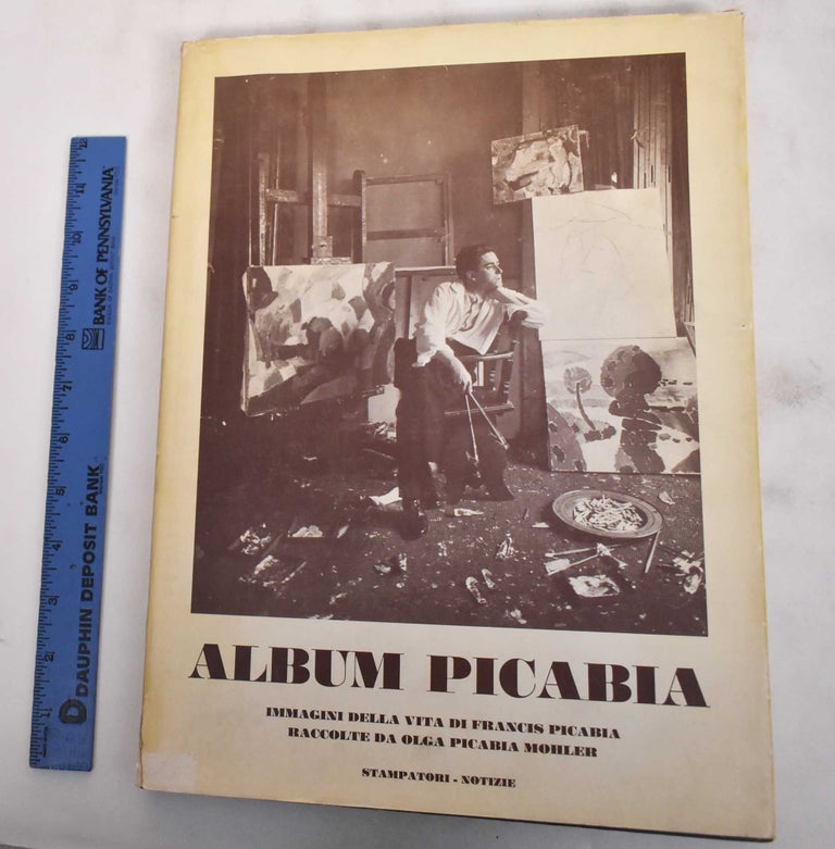 Item #180817 Album Picabia: Imagini della Vita di Francis Picabia. Olga Picabia Mohler, ed Eva Menzio.