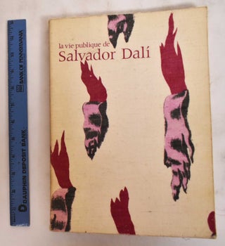 Item #180846 La vie publique de Salvador Dalí. Daniel Abadie