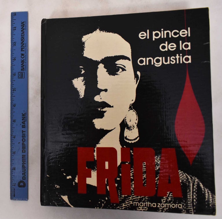 Item #180860 Frida : El Pincel de la Angustia. Martha Zamora, Frida Kahlo.