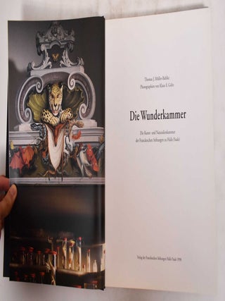 Die Wunderkammer: die Kunst-und Naturalien der Franckenschen Stiftungen zu Halle (Saale)
