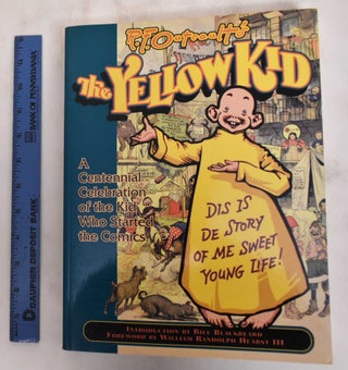 Item #180886 R.F. Outcault's the Yellow Kid: A Centennial Celebration of the Kid Who Started the...