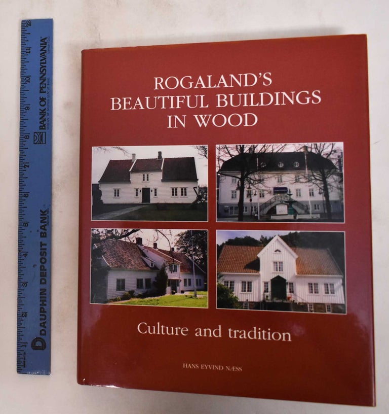 Item #180903 Rogaland's Beautiful Buildings in Wood. Hans Eyvind Næss.