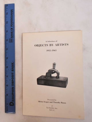 Item #180924 A selection of objects by artists, 1915-1965. Helen. Baum Serger, Timothy