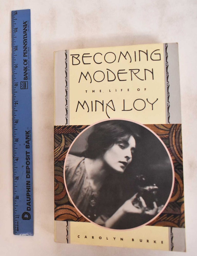 Item #180935 Becoming Modern: The Life of Mina Loy. Carolyn Burke.