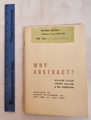 Item #180937 Why abstract? Hilaire. Miller Hiler, William, Henry. Saroyan