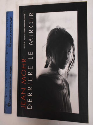 Item #180939 Jean Mohr: Derriere Le Miroir. Bernard Crettaz, Jean-Philippe Rapp, Christian...