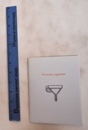 Item #180944 Tin Funnel, Jug, & Dish. Erica Van Horn, Simon Cutts