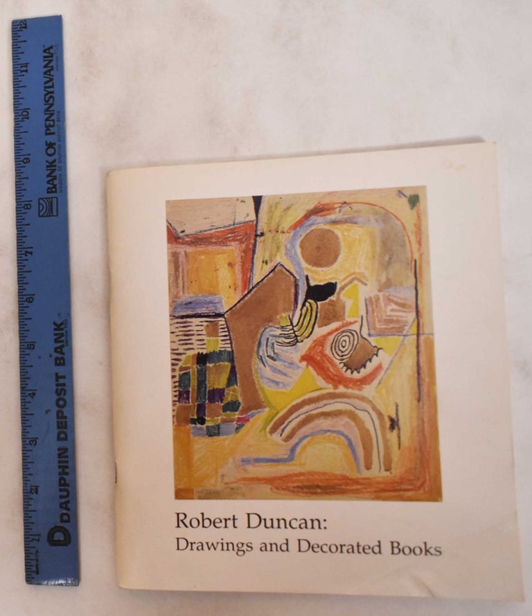 Item #180946 Robert Duncan: Drawings and Decorated Books. Robert Duncan, Christopher Wagstaff.