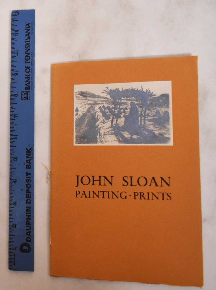 Item #180975 John Sloan: Paintings And Prints, Seventy-Fifth Anniversary Retrospective With his Introduction And Commentary. John Sloan.