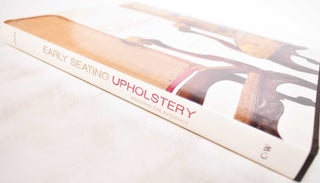 Early Seating Upholstery : Reading the Evidence
