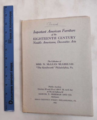 Item #180978 Important American Furniture of the Eighteenth Century, Notable Americana,...