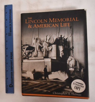 Item #180996 The Lincoln Memorial & American Life. Christopher A. Thomas
