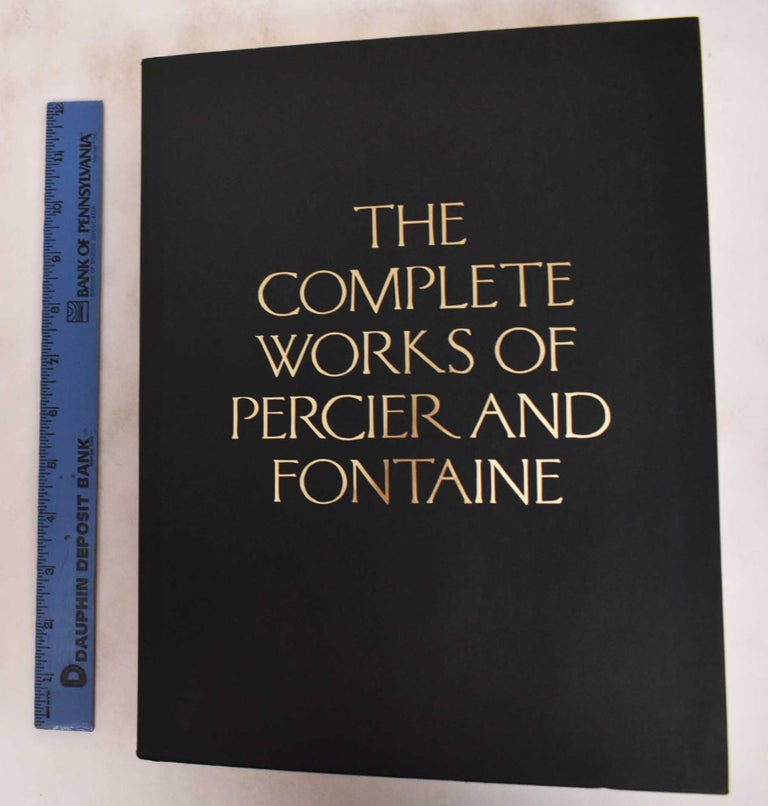 Item #181005 The Complete Works of Percier and Fontaine. Charles Percier, Pierre Francois Leonard Fontaine, Barry Bergdoll.