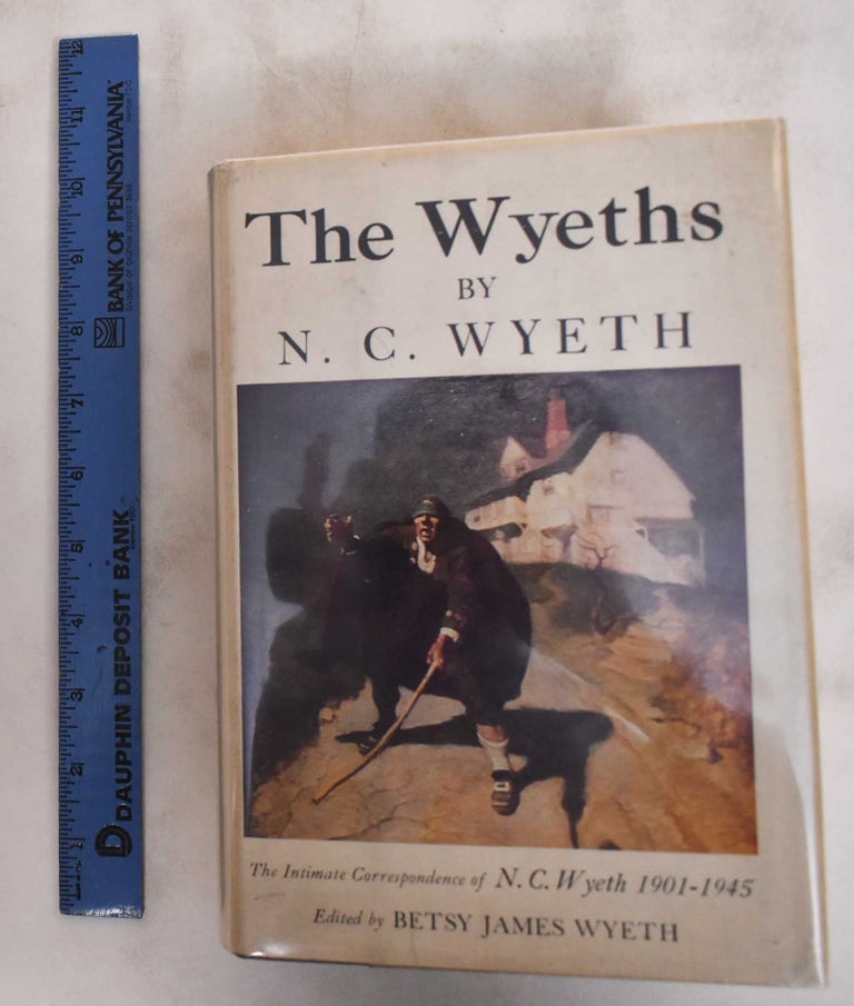 Item #181006 The Wyeths: the letters of N.C. Wyeth, 1901-1945. N. C. Wyeth.