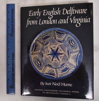 Item #181008 Early English Delftware From London and Virginia, Volume 2. Ivor Noël Hume