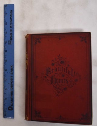 Item #181033 Beautiful homes.Or, Hints in House Furnishing. Henry T. WIlliams, Mrs C. S. Jones