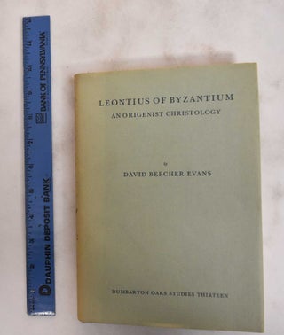 Item #181048 Leontius of Byzantium: An Origenist Christology. David Beecher Evans