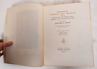 Catalogue of Chinese Art Objects, Including Porcelains, Potteries, Jades, Bronzes, and Cloisonne Enamels