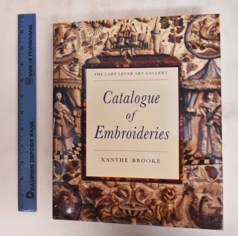 Item #181096 The Lady Lever Art Gallery: Catalogue Of Embroideries. Xanthe Brooke.
