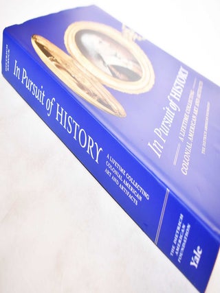In Pursuit of History : A Lifetime Collecting Colonial American Art and Artifacts