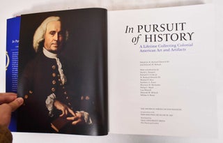 In Pursuit of History : A Lifetime Collecting Colonial American Art and Artifacts