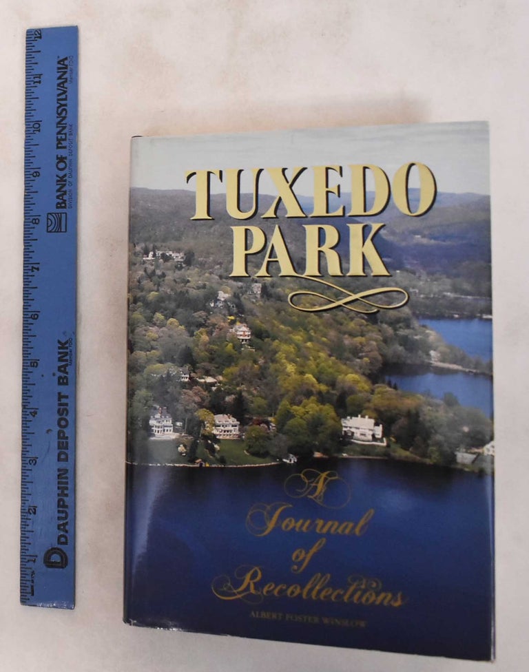 Item #181130 Tuxedo Park : A Journal of Recollections. Albert Foster Winslow.