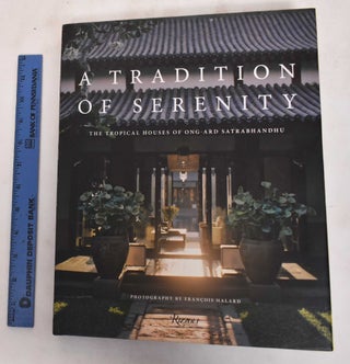 Item #181145 A Tradition of Serenity: The Tropical Houses of Ong-Ard Satrabhandhu. Errol Barron,...