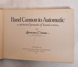 Hand Cannon to Automatic: A Pictorial Parade of Hand Arms