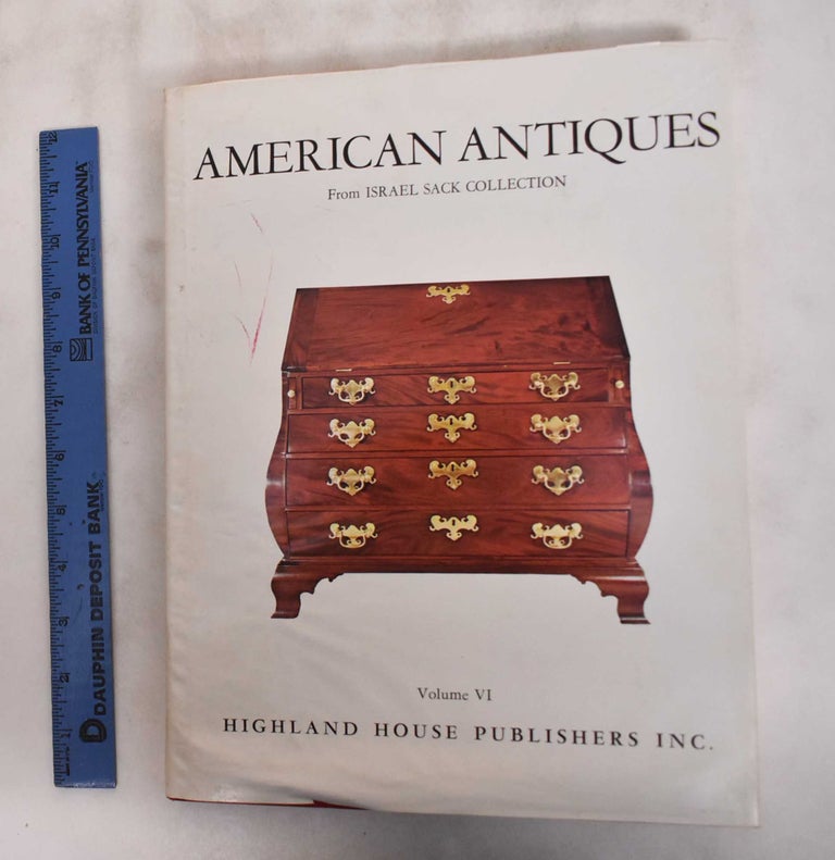 Item #181152 American Antiques from Israel Sack Collection Vol. VI. Inc Israel Sack.
