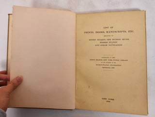 Item #181169 List of Prints, Books, Manuscripts, etc., Relating to Henry Hudson, the Hudson...