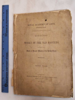 Item #181178 Royal Academy of Arts. Burlington House. Exhibition of the Works of the Old Masters...