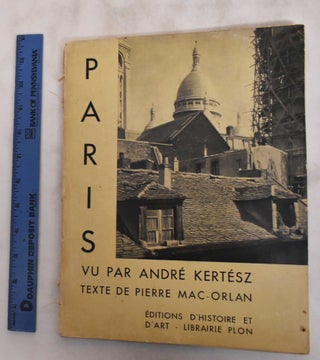 Item #181206 Paris vu par Andre Kertesz. Pierre Mac-Orlan