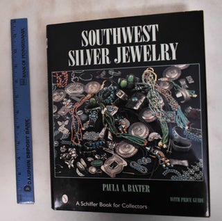 Item #181207 Southwest Silver Jewelry: The First Century. Paula A. Baxter