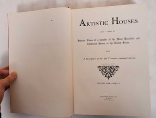 Artistic Houses: Interior Views of a Number of the Most Beautiful and Celebrated Homes in the United States with a Description of the Art Treasurs Contained Therein - Four Volumes in On