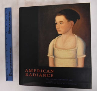Item #181219 American Radiance: The Ralph Esmerian Gift to the American Folk Art Museum. Stacy C....