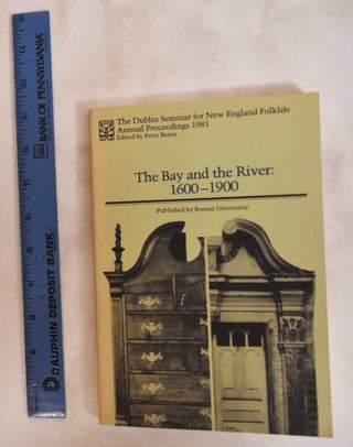 Item #181224 The Bay and the River: 1600-1900. Peter Benes, Jane Montague Benes