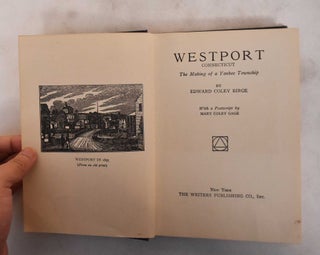 Item #181229 Westport, Connecticut: The Making of a Yankee Township. Edward Coley Birge, Mary...