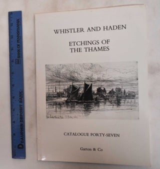 Item #181258 Whistler and Haden: Etchings of the Thames. Garton, Co