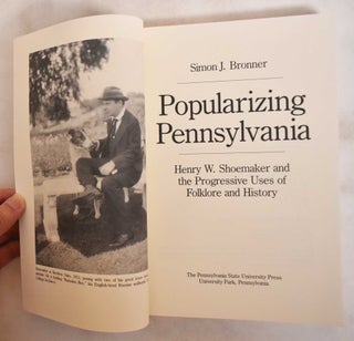 Popularizing Pennsylvania: Henry W. Shoemaker and the Progressive Uses of Folklore and History