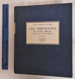 Item #181272 Les Ebenistes Du XVIII Siecle Leurs Oeuvres et Leurs Marques. Francois de Salverte